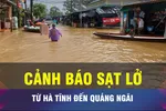 18 GIỜ NGÀY 6-10: Cảnh báo sạt lở từ Hà Tĩnh đến Quảng Ngãi 