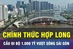 18 GIỜ NGÀY 21-10: Chính thức hợp long cầu đi bộ sông Sài Gòn