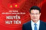 Tiểu sử tóm tắt Viện trưởng Viện Kiểm sát nhân dân tối cao Nguyễn Huy Tiến