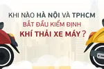 Khi nào Hà Nội và TPHCM bắt đầu kiểm định khí thải xe máy?