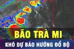 18 GIỜ HÔM NAY: Bão Trà Mi có thể đạt cấp 11 khi vào biển Đông