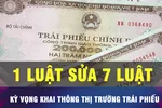 Dự án 1 luật sửa 7 luật, kỳ vọng khai thông thị trường trái phiếu