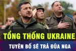 18 GIỜ HÔM NAY: Ukraine tuyên bố đáp trả cuộc tấn công tên lửa của Nga