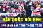 18 GIỜ HÔM NAY: Hàn Quốc 'rối ren' sau lệnh bắt Tổng thống