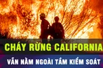 18 GIỜ HÔM NAY: Cháy rừng ở Mỹ vẫn ngoài tầm kiểm soát 
