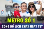 18 GIỜ HÔM NAY: Metro số 1 sẽ phục vụ xuyên Tết Nguyên đán