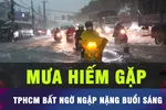 18 GIỜ HÔM NAY: TPHCM ngập nặng sau cơn mưa lạ sáng nay 