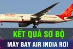 18 GIỜ HÔM NAY: Kết quả điều tra vụ tai nạn máy bay Air India 