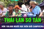 18 GIỜ HÔM NAY: Thái Lan sơ tán hơn 100.000 người dọc biên giới Campuchia