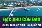 18 GIỜ HÔM NAY: Chính thức nối lưới điện quốc gia cho đặc khu Côn Đảo