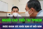 18 GIỜ NGÀY 20-9: Người cao tuổi tại TPHCM được khám sức khỏe mỗi năm