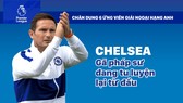 CHELSEA - Gã pháp sư phải tu luyện lại từ đầu