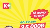 Gói K+ Cơ bản 35.000 đồng/tháng hấp dẫn