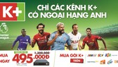 Xem ngoại hạng Anh, UEFA Champions League, Europa League trên K+ mùa 2019-2020