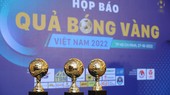 Giải thưởng Quả bóng vàng Việt Nam 2022: Các hạng mục “vắng mặt” năm ngoái được bổ sung trở lại