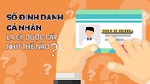 Số định danh cá nhân là gì, được cấp như thế nào?