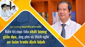 Bộ trưởng Nguyễn Kim Sơn: Kiên trì mục tiêu chất lượng giáo dục, ứng phó và thích nghi an toàn trước