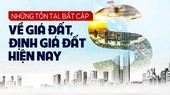 Luật Đất đai sửa đổi: Không thể giữ chiếc áo quá chật
