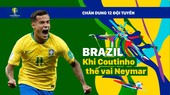 Bảng A: BRAZIL khi Coutinho phải thế vai Neymar
