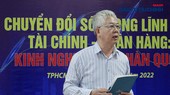 Chuyển đổi số trong tài chính ngân hàng: Không làm ngay sẽ bị loại khỏi cuộc chơi