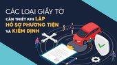 Các loại giấy tờ cần thiết khi lập Hồ sơ phương tiện và kiểm định