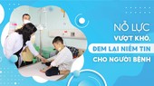 Nỗ lực vượt khó, đem lại niềm tin cho người bệnh