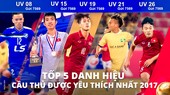 Công bố Tốp 5 Cầu thủ được yêu thích nhất năm 2017