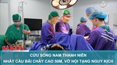 Cứu sống nam thanh niên nhảy cầu Bãi Cháy cao 50m, vỡ nội tạng nguy kịch