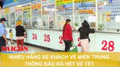 Nhiều hãng xe khách về miền Trung thông báo đã hết vé Tết