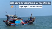 Một người tử vong trong vụ tàu đánh cá gặp nạn ở biển Cần Giờ