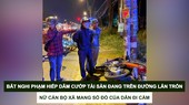 Tin nóng: Bắt nghi phạm hiếp dâm cướp tài sản đang trên đường lẩn trốn; Nữ cán bộ xã mang sổ đỏ của dân đi cầm