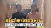 Nghĩa cử đẹp của người phụ nữ nhặt được túi vàng tìm người trả lại
