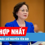 Podcast bản tin trưa 12-1: Những bộ nào giữ nguyên tên gọi sau hợp nhất?