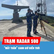 Podcast: Trạm Radar 590 - “Mắt thần” canh giữ biển trời