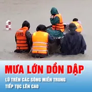 Podcast bản tin trưa 27-10: Mưa lớn dồn dập, lũ trên các sông miền Trung tiếp tục lên cao