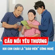 Podcast: Khi con cháu là “giáo viên” công nghệ