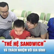 Podcast: “Thế hệ sandwich” và trách nhiệm với gia đình