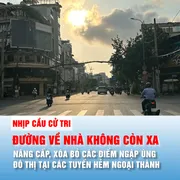 Nhịp cầu cử tri: ĐƯỜNG VỀ NHÀ KHÔNG CÒN XA