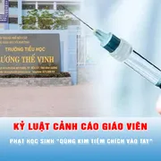 Podcast tin tối 24-4: Kỷ luật cảnh cáo giáo viên phạt học sinh "dùng kim tiêm chích vào tay"