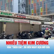 Podcast bản tin thời sự 25-7: Nhiều tiệm kim cương vẫn "then cài", dù đến ngày hẹn mở cửa
