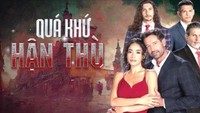 Phim truyền hình: Quá khứ hận thù