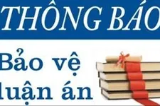 Thông báo bảo vệ luận án tiến sĩ cấp trường