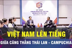 18 GIỜ HÔM NAY: Việt Nam kêu gọi Campuchia và Thái Lan đối thoại
