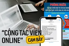 Cảnh giác sập bẫy lừa đảo 'việc nhẹ, lương cao'