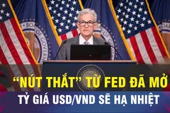 Góc nhìn chuyên gia: 'Nút thắt' từ Fed đã mở, tỷ giá sẽ hạ nhiệt