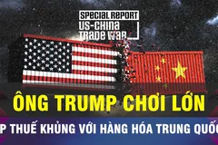 18 GIỜ HÔM NAY: Ông Trump dọa áp thuế khủng với hàng Trung Quốc