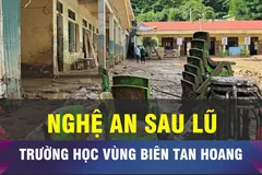 18 GIỜ HÔM NAY: Xót xa trường học vùng biên Nghệ An sau lũ