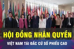 18 GIỜ NGÀY 15-10: Việt Nam tái đắc cử vào Hội đồng Nhân quyền LHQ