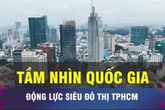 18 GIỜ NGÀY 10-11: Từ tầm nhìn quốc gia đến động lực siêu đô thị TPHCM