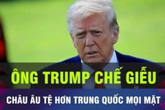 18 GIỜ HÔM NAY: Ông Trump chê châu Âu tệ hơn Trung Quốc
